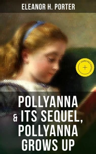 POLLYANNA &amp; Its Sequel, Pollyanna Grows Up