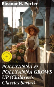 POLLYANNA &amp; POLLYANNA GROWS UP (Children's Classics Series)