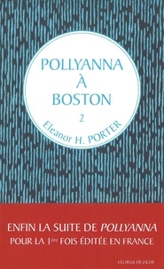 Eleanor H. Porter - Pollyanna Tome 2 : Pollyanna à Boston.