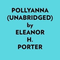  Eleanor H. Porter et  AI Marcus - Pollyanna (Unabridged).