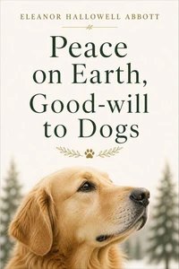 Peace on Earth, Good-will to Dogs