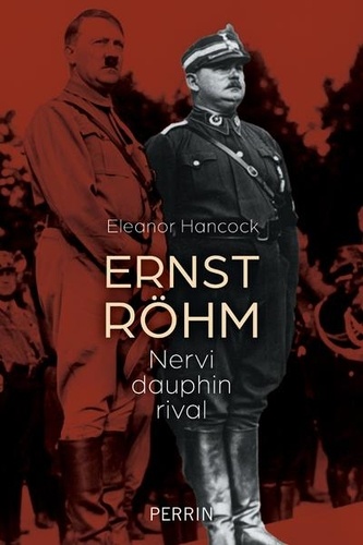 Ernst Röhm. Nervi, dauphin, rival