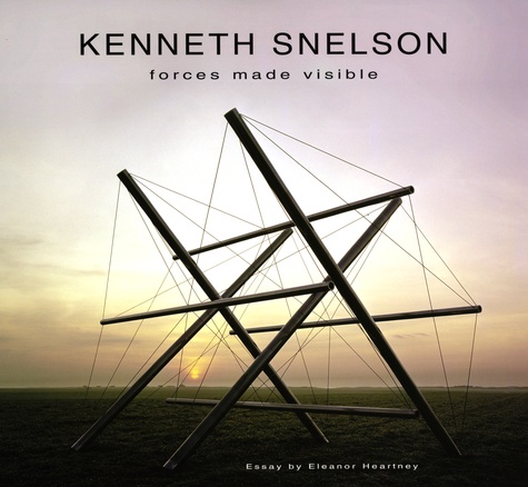 Eleanor Heartney - Kenneth Snelson - Forces Made Visible. 1 Cédérom