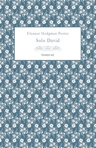 Eleanor Hodgman Porter et Elizabeth Harrowell - Solo David.