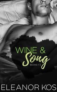  Eleanor Kos - Wine &amp; Song: Books 1 - 3 - Wine &amp; Song.