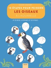 Ebook espagnol téléchargement gratuit 10 étapes pour peindre les oiseaux à l'aquarelle  - 25 espèces communes et exotiques par Eleanor Longhurst, Emilie Fline en francais MOBI iBook ePub