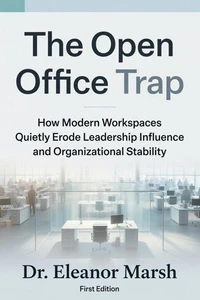 The Open Office Trap: How Modern Workspaces Quietly Erode Leadership Influence and Organizational Stability