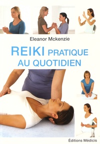 Eleanor McKenzie - Reiki pratique au quotidien.