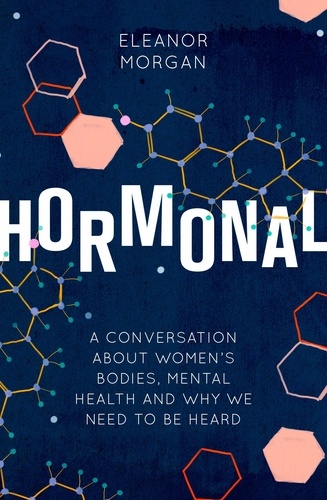 Hormonal. A Conversation About Women's Bodies, Mental Health and Why We Need to Be Heard