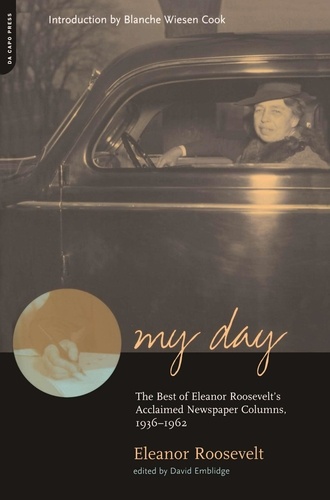 My Day. The Best Of Eleanor Roosevelt's Acclaimed Newspaper Columns, 1936-1962