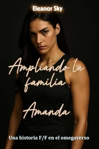 Ampliando la familia Amanda Una historia de amor FF en el omegaverso