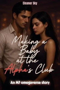 Making a Baby at the Alpha’s Club An MF omegaverse story