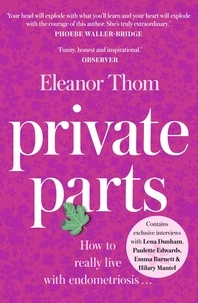 Eleanor Thom - Private Parts - Living well with bad periods and endometriosis.