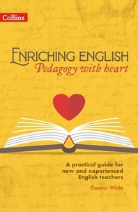 Eleanor White - Enriching English: Pedagogy with heart.