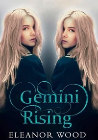 Eleanor Wood - Gemini Rising.