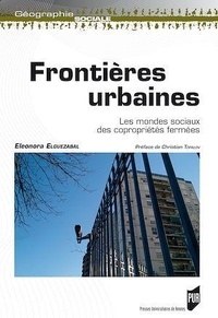 Eleanora Elguezabal - Frontières urbaines - Les mondes sociaux des copropriétés fermées.