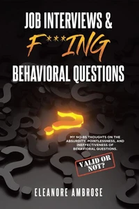 Job Interviews &amp; F***ing Behavioral Questions