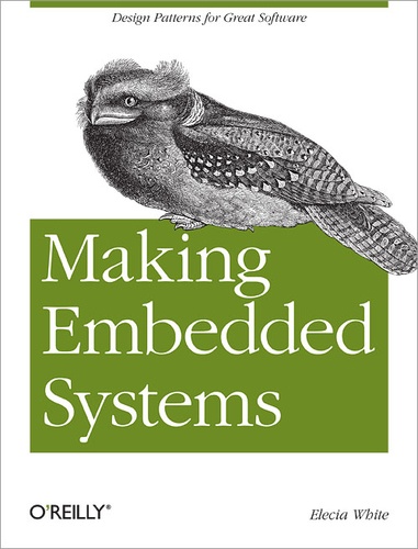 Elecia White - Making Embedded Systems - Design Patterns for Great Software.