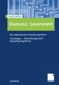 Electronic Government - Grundlagen - Entwicklungsstand - Perspektiven.