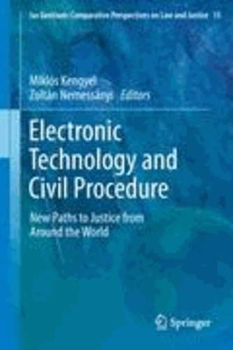 Miklós Kengyel - Electronic Technology and Civil Procedure - New Paths to Justice from Around the World.
