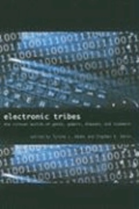 Electronic Tribes - The Virtual Worlds of Geeks, Gamers, Shamans, and Scammers.