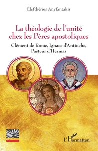 La théologie de l'unité chez les Pères apostoliques