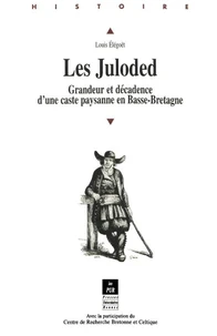 LES JULODED. Grandeur et décadence d'une caste paysanne en Basse-Bretagne