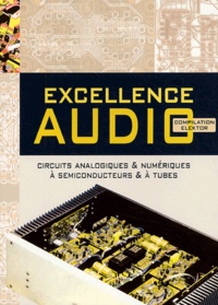 Excellence audio - Une compilation des meilleurs circuits dElektor en audio analogique ou numérique, à tubes ou à semiconducteurs.pdf