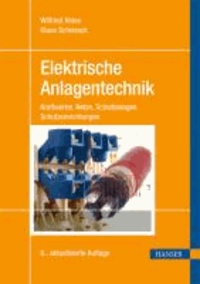 Elektrische Anlagentechnik - Kraftwerke, Netze, Schaltanlagen, Schutzeinrichtungen.