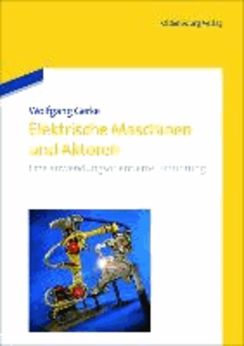 Elektrische Maschinen und Aktoren - Eine anwendungsorientierte Einführung.