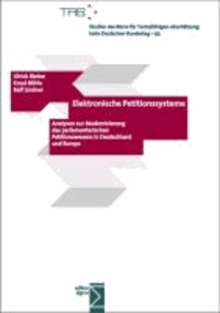 Elektronische Petitionssysteme - Analysen zur Modernisierung des parlamentarischen Petitionswesens in Deutschland und Europa.