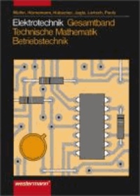 Elektrotechnik. Gesamtband Technische Mathematik, Energieelektronik, Industrieelektronik.