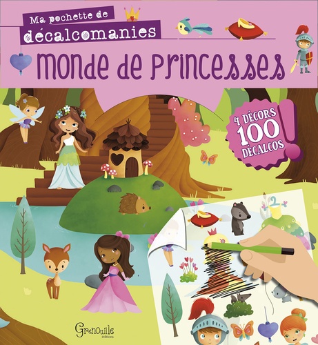 Monde de princesses. Avec 4 décors et 100 décalcos
