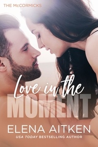  Elena Aitken - Love in the Moment - The McCormicks, #1.