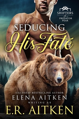  Elena Aitken et  E.R. Aitken - Seducing His Fate - Predator Peak, #2.