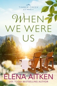  Elena Aitken - When We Were Us - Timber Creek Series, #2.