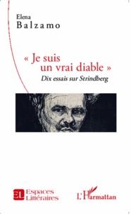 Elena Balzamo - "Je suis un vrai diable" - Dix essais sur Strindberg.
