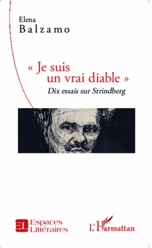 "Je suis un vrai diable". Dix essais sur Strindberg