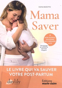 Elena Bizzotto - Mama Saver - Le livre qui va sauver votre post-partum.