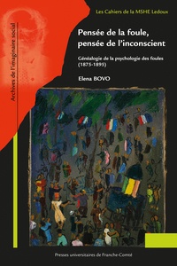 Elena Bovo - Pensée de la foule, pensée de l'inconscient - Généalogie de la psychologie des foules (1875-1895).