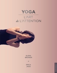 Ebooks gratuits anglais télécharger Yoga  - L'art de l'attention en francais 9782501092968 par Elena Brower, Erica Jago CHM FB2