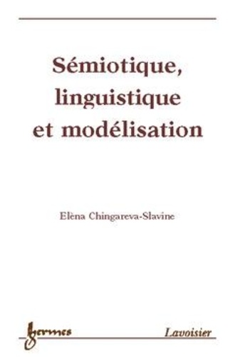 Eléna Chingareva-Slavine - Semiotique, Linguistique Et Modelisation.