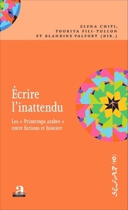 Elena Chiti et Touriya Fili-Tullon - Ecrire l'inattendu - Les "Printemps arabes" entre fictions et histoire.