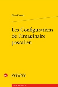 Elena Ciocoiu - Les configurations de l'imaginaire pascalien.