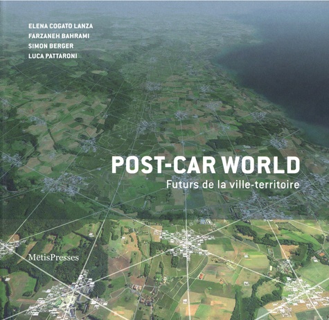 Post-Car World. Futurs de la ville-territoire