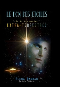 Elena Danaan - Le Don des Étoiles - Guide des mondes extraterrestres.