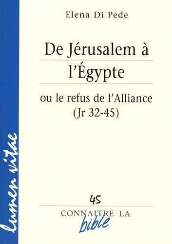 Elena Di Pede - De Jérusalem à l'Egypte ou le refus de l'Alliance (Jr 32-45).