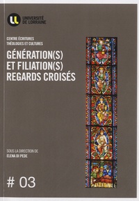Elena Di Pede - Génération(s) et filiation(s), regards croisés - Actes du colloque du centre Ecritures, Metz 4-5 novembre 2011.