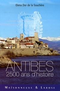 Elena Dor de la Souchère - Antibes - 2500 Ans d'histoire.