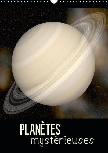 CALVENDO Science  Planètes mystérieuses (Calendrier mural 2020 DIN A3 vertical). Découvrez les planètes du système solaire en gros plan. (Calendrier mensuel, 14 Pages )